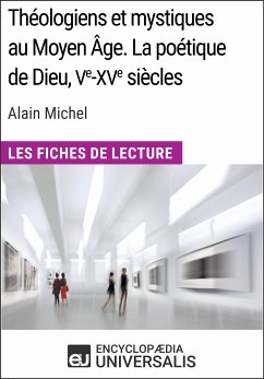 Théologiens et mystiques au Moyen Âge. La poétique de Dieu, Ve-XVe siècles d'Alain Michel (eBook, ePUB) - Encyclopaedia Universalis