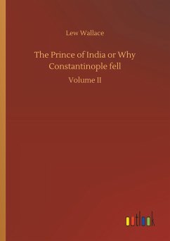 The Prince of India or Why Constantinople fell - Wallace, Lew