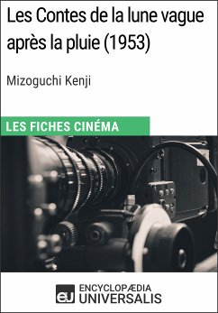 Les Contes de la lune vague après la pluie de Mizoguchi Kenji (eBook, ePUB) - Universalis, Encyclopaedia