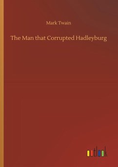 The Man that Corrupted Hadleyburg - Twain, Mark