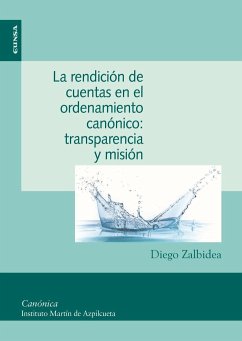 La rendición de cuentas en el ordenamiento canónico : transparencia y misión - Zalbidea González, Diego