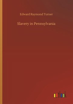 Slavery in Pennsylvania - Turner, Edward Raymond