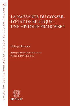 La naissance du Conseil d'État de Belgique : une histoire française ? (eBook, ePUB) - Bouvier, Philippe