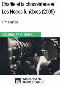 Charlie et la chocolaterie et Les Noces funèbres de Tim Burton (eBook, ePUB) - Encyclopaedia Universalis