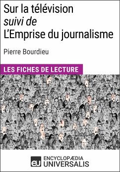 Sur la télévision (suivi de L'Emprise du journalisme) de Pierre Bourdieu (eBook, ePUB) - Encyclopaedia Universalis
