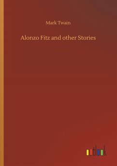 Alonzo Fitz and other Stories - Twain, Mark