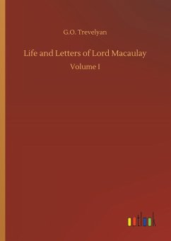 Life and Letters of Lord Macaulay - Trevelyan, G. O.
