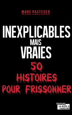 Inexplicables mais vraies (eBook, ePUB) - La Boîte à Pandore; Pasteger, Marc