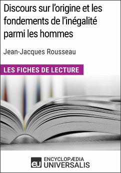 Discours sur l'origine et les fondements de l'inégalité parmi les hommes de Jean-Jacques Rousseau (Les Fiches de Lecture d'Universalis) (eBook, ePUB) - Encyclopaedia Universalis