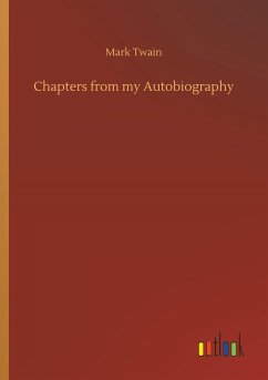 Chapters from my Autobiography - Twain, Mark