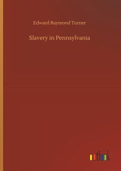 Slavery in Pennsylvania - Turner, Edward Raymond