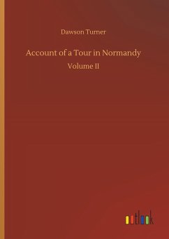 Account of a Tour in Normandy - Turner, Dawson