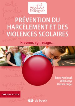 Prévention du harcèlement et des violences scolaires (eBook, ePUB) - Humbeeck, Bruno; Lahaye, Willy