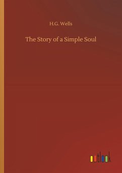 The Story of a Simple Soul - Wells, H. G.