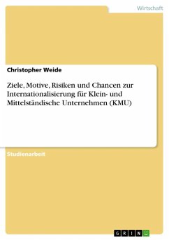 Ziele, Motive, Risiken und Chancen zur Internationalisierung für Klein- und Mittelständische Unternehmen (KMU) (eBook, ePUB) - Weide, Christopher