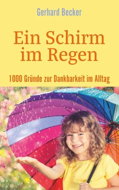 Ein Schirm im Regen - 1000 Gründe zur Dankbarkeit im Alltag (eBook, ePUB)