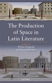 The Production of Space in Latin Literature (eBook, ePUB)