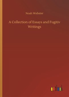 A Collection of Essays and Fugitiv Writings