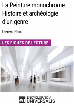 La Peinture monochrome. Histoire et archéologie d'un genre de Denys Riout (eBook, ePUB) - Encyclopaedia Universalis