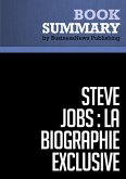 Résumé: Steve Jobs: La Biographie exclusive - Walter Isaacson (eBook, ePUB)