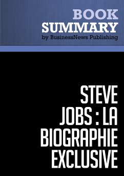 Résumé: Steve Jobs: La Biographie exclusive - Walter Isaacson (eBook, ePUB) - BusinessNews Publishing