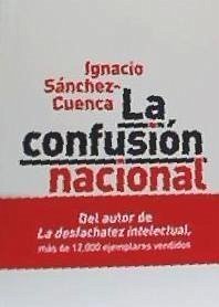 La confusión nacional : la democracia española ante la crisis catalana - Sánchez-Cuenca Rodríguez, Ignacio