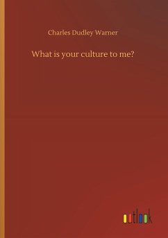 What is your culture to me? - Warner, Charles Dudley