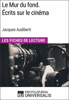 Le Mur du fond. Écrits sur le cinéma de Jacques Audiberti (eBook, ePUB) - Encyclopaedia Universalis