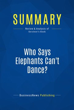 Summary: Who Says Elephants Can't Dance? (eBook, ePUB) - Businessnews Publishing