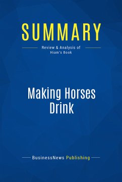 Summary: Making Horses Drink (eBook, ePUB) - BusinessNews Publishing