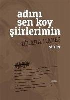 Adini Sen Koy Siirlerimin - Habes, Dilara