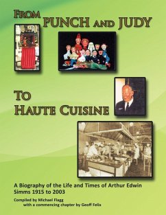 'From Punch and Judy to Haute Cuisine'- a Biography on the Life and Times of Arthur Edwin Simms 1915-2003 (eBook, ePUB) - Flagg, Michael