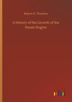 A History of the Growth of the Steam-Engine