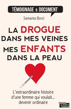 La drogue dans mes veines, mes enfants dans la peau (eBook, ePUB) - Borzi, Samanta; Boîte à Pandore, La