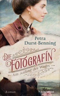 Am Anfang des Weges / Die Fotografin Bd.1 - Durst-Benning, Petra