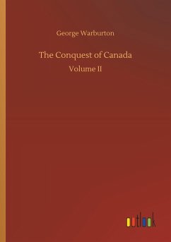 The Conquest of Canada - Warburton, George