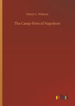 The Camp-Fires of Napoleon - Watson, Henry C.