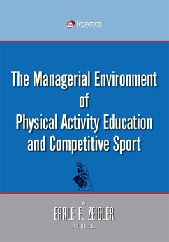 The Managerial Environment of Physical Activity Education and Competitive Sport (eBook, ePUB) - Zeigler, Earle F.