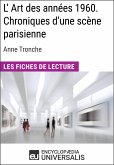 L'Art des années 1960. Chroniques d'une scène parisienne d'Anne Tronche (eBook, ePUB)