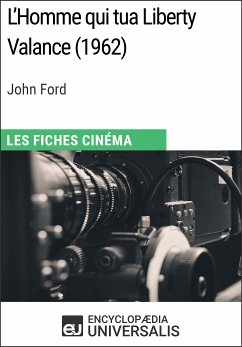 L'Homme qui tua Liberty Valance de John Ford (eBook, ePUB) - Encyclopaedia Universalis