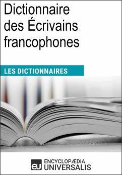 Dictionnaire des Écrivains francophones (eBook, ePUB) - Encyclopaedia Universalis