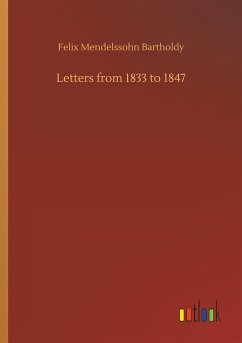 Letters from 1833 to 1847 - Mendelssohn Bartholdy, Felix