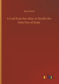 A Coal from the Altar, to Kindle the Holy Fire of Zeale