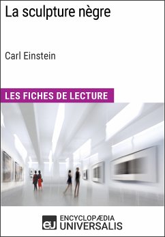 La sculpture nègre de Carl Einstein (Les Fiches de Lecture d'Universalis) (eBook, ePUB) - Encyclopaedia Universalis
