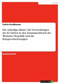 Die unheilige Allianz. Die Verwicklungen der IG Farben in den Zusammenbruch der Weimarer Republik und die Kriegsvorbereitungen (eBook, ePUB)