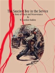 The Sauciest Boy in the Service (eBook, ePUB) - Gordon-Stables, W.