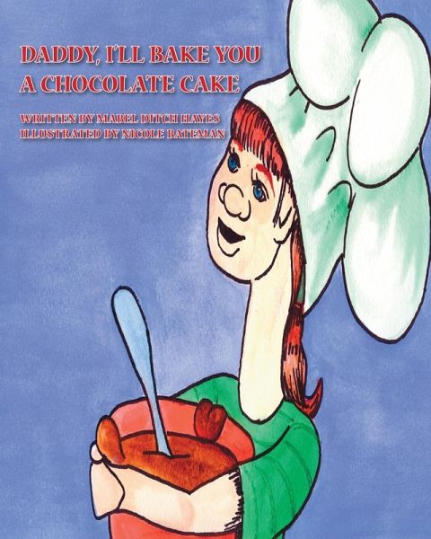 Daddy, I'll Bake You a Chocolate Cake (eBook, ePUB) Daddy, I'll Bake You a Chocolate Cake (eBook, ePUB)