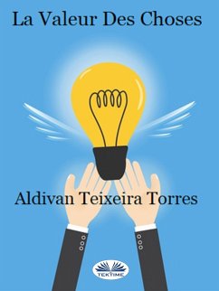 La Valeur Des Choses (eBook, ePUB) - Torres, Aldivan Teixeira