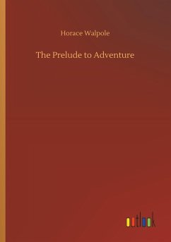 The Prelude to Adventure - Walpole, Horace