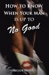 How to Know When Your Man Is up to No... - Bild 1